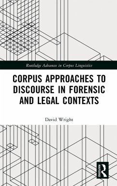 Corpus Approaches to Discourse in Forensic and Legal Contexts - Wright, David