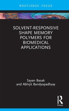 Solvent-Responsive Shape Memory Polymers for Biomedical Applications - Basak, Sayan (University of Calcutta, India); Bandyopadhyay, Abhijit (University of Calcutta, India)