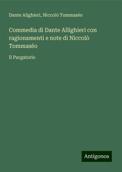 Commedia di Dante Allighieri con ragionamenti e note di Niccolò Tommaséo - Alighieri, Dante; Tommaséo, Niccolò