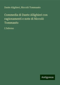 Commedia di Dante Allighieri con ragionamenti e note di Niccolò Tommaséo - Alighieri, Dante; Tommaséo, Niccolò