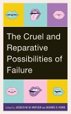 The Cruel and Reparative Possibilities of Failure The Cruel and Reparative Possibilities of Failure