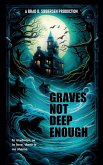 Graves Not Deep Enough Graves Not Deep Enough