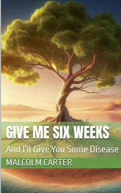 Give Me Six Weeks - Carter, Malcolm