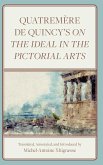 Quatremère de Quincy's on the Ideal in the Pictorial Arts Quatremère de Quincy's on the Ideal in the Pictorial Arts
