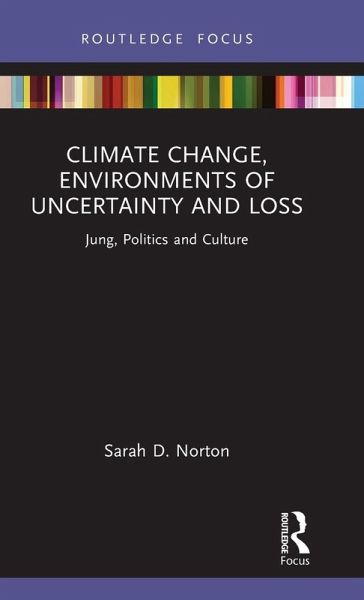 Climate Change, Environments of Uncertainty and Loss Climate Change, Environments of Uncertainty and Loss