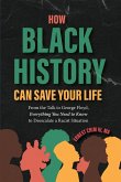 How Black History Can Save Your Life How Black History Can Save Your Life