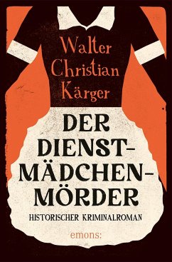 Der Dienstmädchenmörder   (Mängelexemplar) - Kärger, Walter Christian