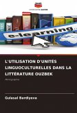 L'UTILISATION D'UNITÉS LINGUOCULTURELLES DANS LA LITTÉRATURE OUZBEK L'UTILISATION D'UNITÉS LINGUOCULTURELLES DANS LA LITTÉRATURE OUZBEK