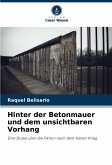 Hinter der Betonmauer und dem unsichtbaren Vorhang Hinter der Betonmauer und dem unsichtbaren Vorhang