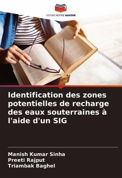 Identification des zones potentielles de recharge des eaux souterraines à l'aide d'un SIG - Sinha, Manish Kumar;Rajput, Preeti;Baghel, Triambak