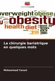 La chirurgie bariatrique en quelques mots La chirurgie bariatrique en quelques mots