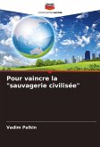 Pour vaincre la "sauvagerie civilisée"