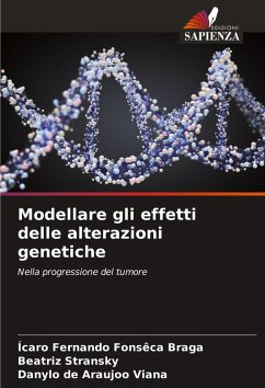 Modellare gli effetti delle alterazioni genetiche - Braga, Ícaro Fernando Fonsêca;Stransky, Beatriz;Viana, Danylo de Araujoo