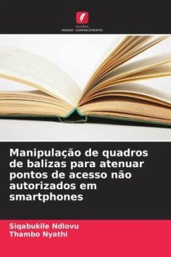 Manipulação de quadros de balizas para atenuar pontos de acesso não autorizados em smartphones - Ndlovu, Siqabukile;Nyathi, Thambo