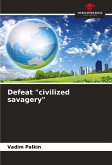 Defeat "civilized savagery"