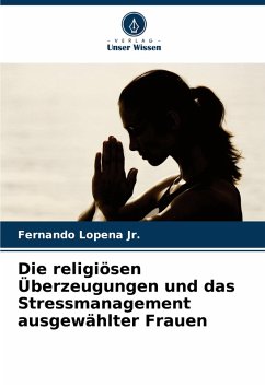 Die religiösen Überzeugungen und das Stressmanagement ausgewählter Frauen - Lopena Jr., Fernando