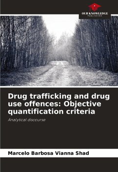 Drug trafficking and drug use offences: Objective quantification criteria - Barbosa Vianna Shad, Marcelo