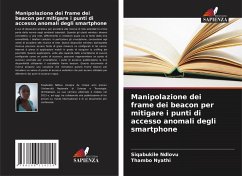 Manipolazione dei frame dei beacon per mitigare i punti di accesso anomali degli smartphone - Ndlovu, Siqabukile;Nyathi, Thambo