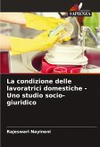 La condizione delle lavoratrici domestiche - Uno studio socio-giuridico La condizione delle lavoratrici domestiche - Uno studio socio-giuridico