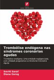 Trombólise endógena nas síndromes coronárias agudas Trombólise endógena nas síndromes coronárias agudas