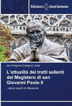 L'attualità dei tratti salienti del Magistero di san Giovanni Paolo II - Lydek, Don Gregorio-Grzegorz