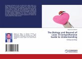 The Biology and Beyond of Love: A Comprehensive Guide to Understanding The Biology and Beyond of Love: A Comprehensive Guide to Understanding