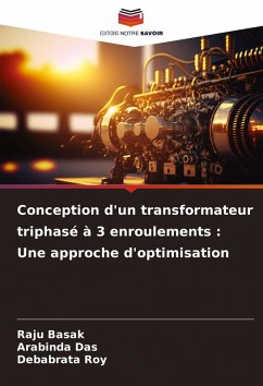 Conception d'un transformateur triphasé à 3 enroulements : Une approche d'optimisation - Basak, Raju;Das, Arabinda;Roy, Debabrata