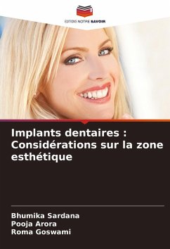 Implants dentaires : Considérations sur la zone esthétique - Sardana, Bhumika;Arora, Pooja;Goswami, Roma