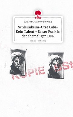 Cover Schleimkeim-Otze Cabi-Kein Talent - Unser Punk in der ehemaligen DDR. Life is a Story - story.one