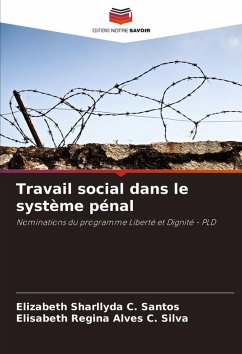 Travail social dans le système pénal - Sharllyda C. Santos, Elizabeth;Regina Alves C. Silva, Elisabeth