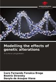 Modelling the effects of genetic alterations Modelling the effects of genetic alterations