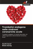 Trombolisi endogena nelle sindromi coronariche acute Trombolisi endogena nelle sindromi coronariche acute