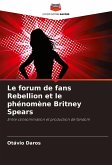 Le forum de fans Rebellion et le phénomène Britney Spears Le forum de fans Rebellion et le phénomène Britney Spears