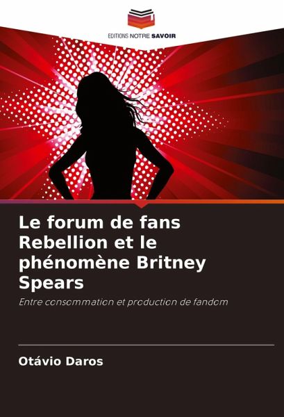 Le forum de fans Rebellion et le phénomène Britney Spears