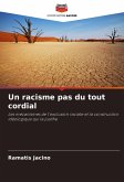 Un racisme pas du tout cordial Un racisme pas du tout cordial