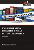 L'USO DELLE UNITÀ LINGUISTICHE NELLA LETTERATURA UZBEKA L'USO DELLE UNITÀ LINGUISTICHE NELLA LETTERATURA UZBEKA