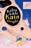 Kolossale Katastrophe Kolossale Katastrophe