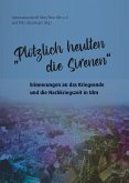 "Plötzlich heulten die Sirenen" "Plötzlich heulten die Sirenen"