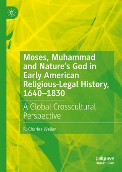 Moses, Muhammad and Nature’s God in Early American Religious-Legal History, 1640-1830 (eBook, PDF) - Weller, R. Charles