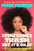 Everything's Trash, But It's Okay (eBook, ePUB) Everything's Trash, But It's Okay (eBook, ePUB)