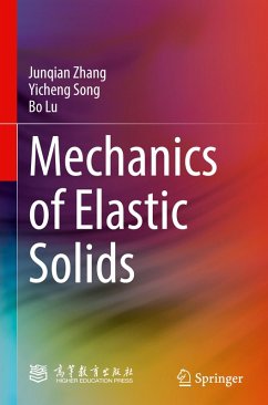 Mechanics of Elastic Solids - Zhang, Junqian;Song, Yicheng;Lu, Bo