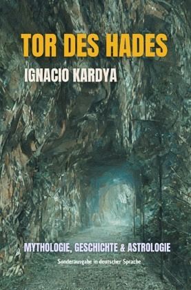 Tor des Hades: MYTHOLOGIE, GESCHICHTE UND ASTROLOGIE Tor des Hades: MYTHOLOGIE, GESCHICHTE UND ASTROLOGIE