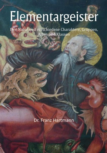 Elementargeister - Ihre Natur und verschiedene Charaktere, Gruppen, Arten und Klassen (eBook, ePUB) Elementargeister - Ihre Natur und verschiedene Charaktere, Gruppen, Arten und Klassen (eBook, ePUB)
