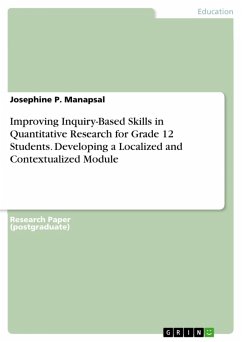 Improving Inquiry-Based Skills in Quantitative Research for Grade 12 Students. Developing a Localized and Contextualized Module (eBook, PDF) Improving Inquiry-Based Skills in Quantitative Research for Grade 12 Students. Developing a Localized and Contextualized Module (eBook, PDF)