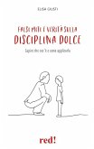 Falsi miti e verità sulla disciplina dolce (eBook, ePUB)