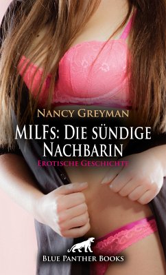 MILFs: Die sündige Nachbarin   Erotische Geschichte (eBook, PDF) - Greyman, Nancy