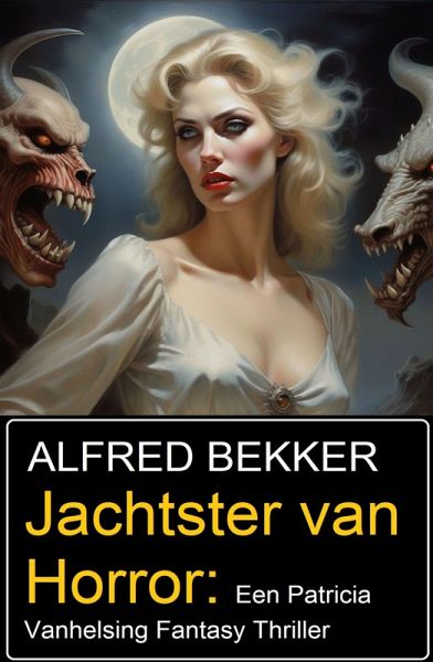 Jachtster van Horror: Een Patricia Vanhelsing Fantasy Thriller (eBook, ePUB)