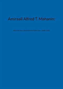 Amiraali Alfred T. Mahanin: (eBook, ePUB) Amiraali Alfred T. Mahanin: (eBook, ePUB)