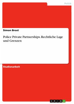 Police Private Partnerships. Rechtliche Lage und Grenzen (eBook, PDF) - Brost, Simon