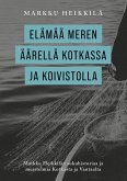 Elämää meren äärellä Kotkassa ja Koivistolla (eBook, ePUB)